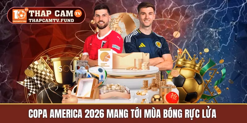 Copa America 2026 Mang Tới Mùa Bóng Rực Lửa Cùng Thapcamtv